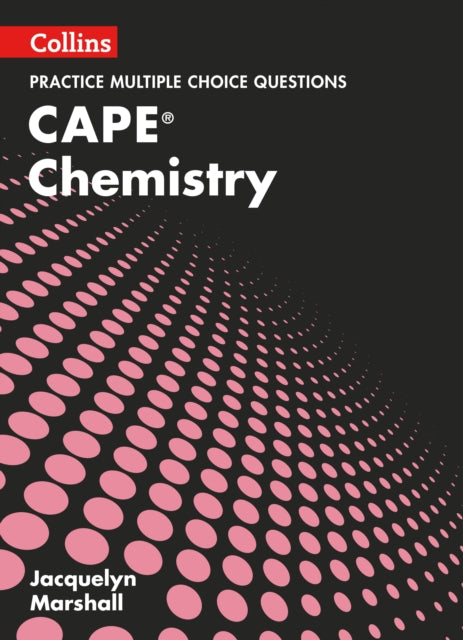 Collins CAPE Chemistry – CAPE Chemistry Multiple Choice Practice