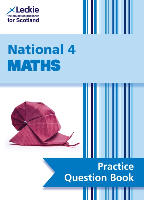 Leckie Practice Question Book – National 4 Maths: Practise and Learn CfE Topics