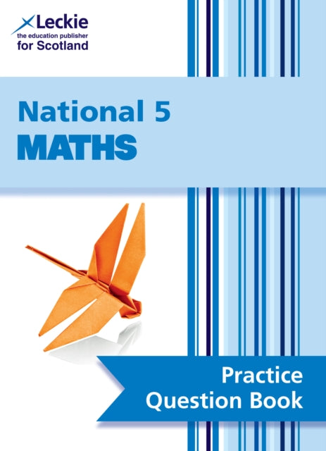 Leckie Practice Question Book – National 5 Maths: Practise and Learn SQA Exam Topics