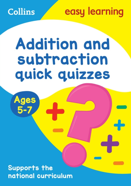 Addition & Subtraction Quick Quizzes Ages 5-7: Ideal for home learning (Collins Easy Learning KS1)