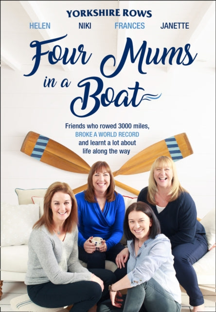 Four Mums in a Boat Friends who rowed 3000 miles