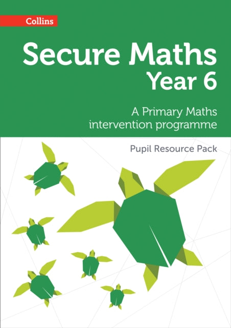 Secure Year 6 Maths Pupil Resource Pack A Primary Maths intervention programme Secure Maths