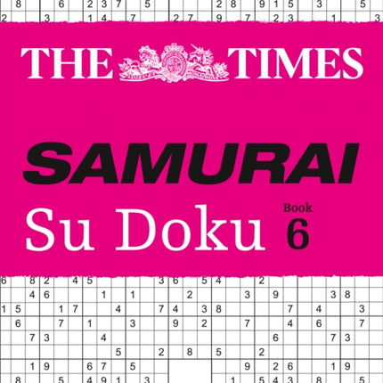 The Times Samurai Su Doku 6: 100 challenging puzzles from The Times (The Times Su Doku)