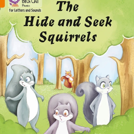 Collins Big Cat Phonics for Letters and Sounds – The Hide and Seek Squirrels: Band 06/Orange