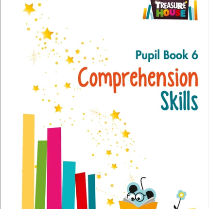 Comprehension Skills Pupil Book 6 (Treasure House)