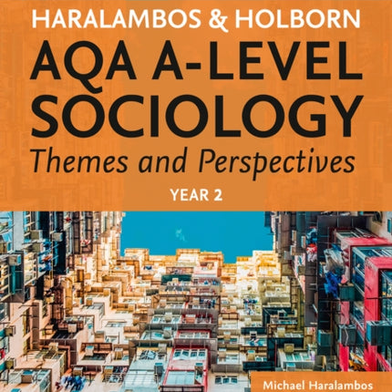 AQA A Level Sociology Themes and Perspectives: Year 2 (Haralambos and Holborn AQA A Level Sociology)