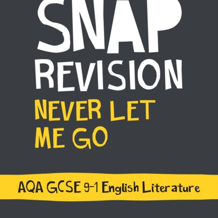 Never Let Me Go: AQA GCSE 9-1 English Literature Text Guide: Ideal for the 2024 and 2025 exams (Collins GCSE Grade 9-1 SNAP Revision)