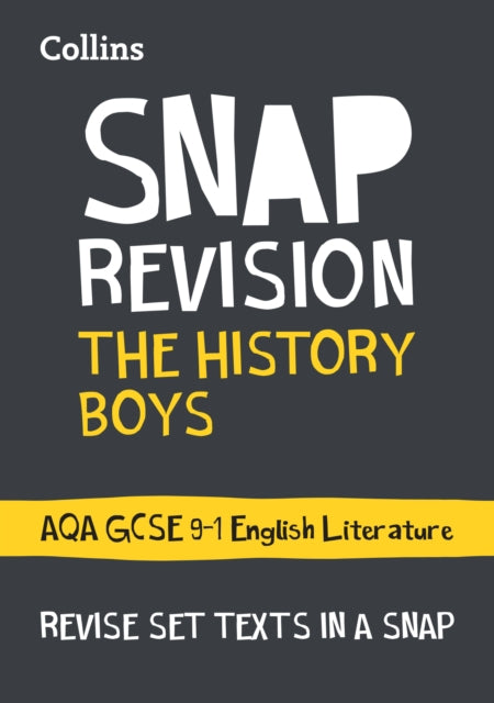 The History Boys: AQA GCSE 9-1 English Literature Text Guide: Ideal for the 2024 and 2025 exams (Collins GCSE Grade 9-1 SNAP Revision)