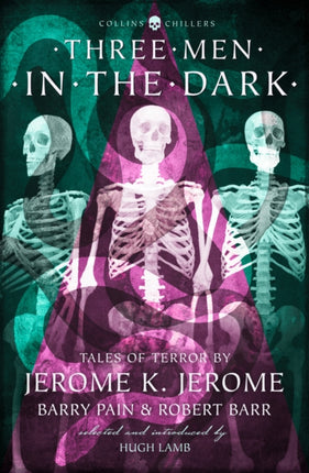 Three Men in the Dark Tales of Terror by Jerome K. Jerome Barry Pain and Robert Barr Collins Chillers