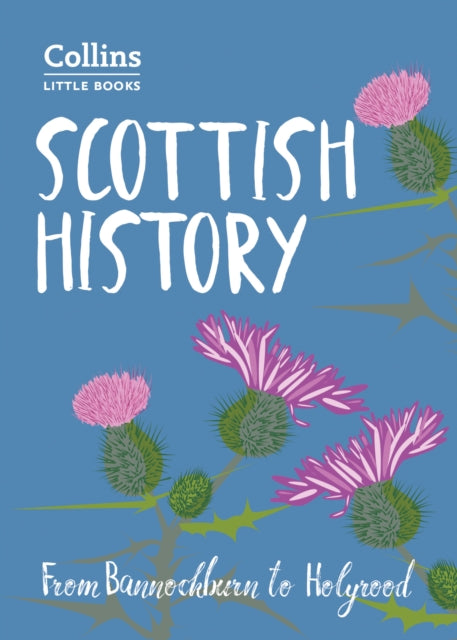 Scottish History: From Bannockburn to Holyrood (Collins Little Books)