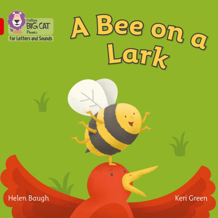 Collins Big Cat Phonics for Letters and Sounds – A Bee on a Lark: Band 02B/Red B