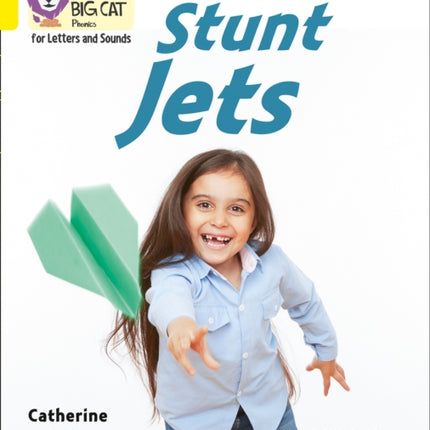 Collins Big Cat Phonics for Letters and Sounds – Stunt Jets: Band 03/Yellow