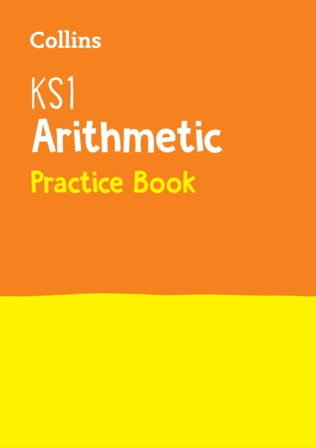 KS1 Maths Arithmetic Practice Book: Ideal for use at home (Collins KS1 Practice)