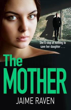 The Mother A shocking thriller about every mothers worst fear