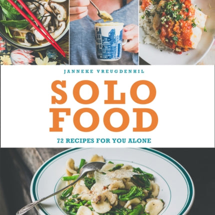 Solo Food: 72 recipes for you alone