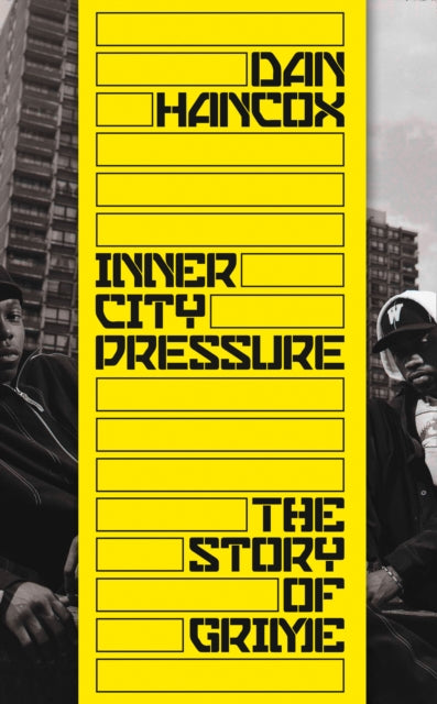 Inner City Pressure The Story of Grime