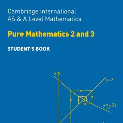 Collins Cambridge International AS & A Level – Cambridge International AS & A Level Mathematics Pure Mathematics 2 and 3 Student’s Book