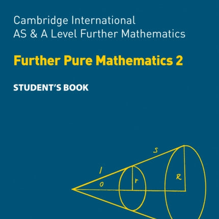 Collins Cambridge International AS & A Level – Cambridge International AS & A Level Further Mathematics Further Pure Mathematics 2 Student’s Book