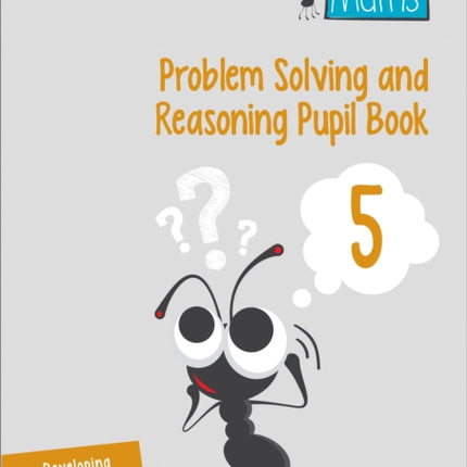 Problem Solving and Reasoning Pupil Book 5 (Busy Ant Maths)