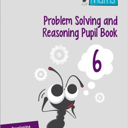 Problem Solving and Reasoning Pupil Book 6 (Busy Ant Maths)