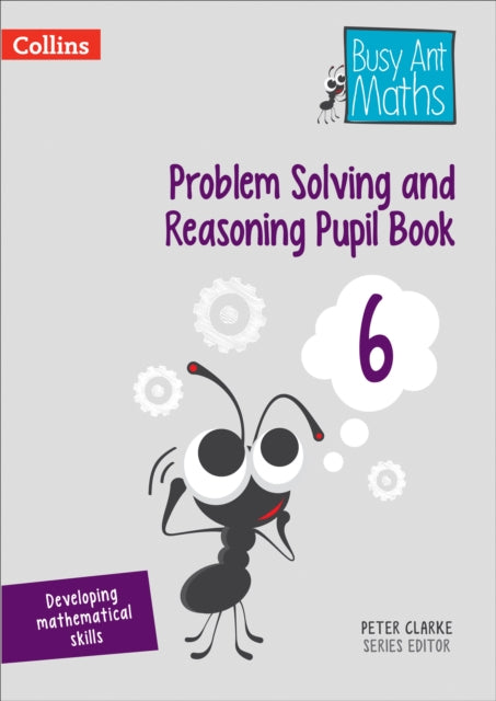 Problem Solving and Reasoning Pupil Book 6 (Busy Ant Maths)