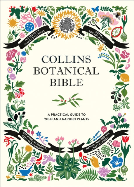 Collins Botanical Bible: A Practical Guide to Wild and Garden Plants