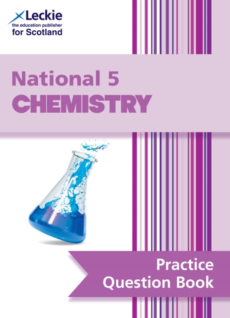 Leckie Practice Question Book – National 5 Chemistry: Practise and Learn SQA Exam Topics