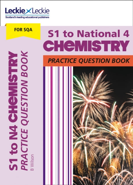 Leckie Practice Question Book – S1 to National 4 Chemistry: Practise and Learn CfE Topics