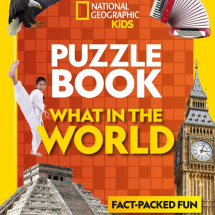 Puzzle Book What in the World: Brain-tickling quizzes, sudokus, crosswords and wordsearches (National Geographic Kids)