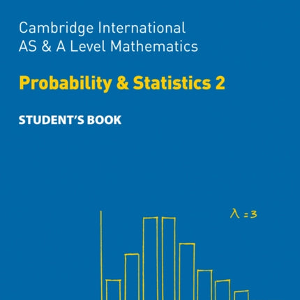 Collins Cambridge International AS & A Level – Cambridge International AS & A Level Mathematics Probability and Statistics 2 Student’s Book