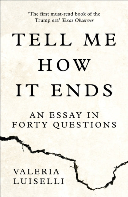 Tell Me How it Ends: An Essay in Forty Questions