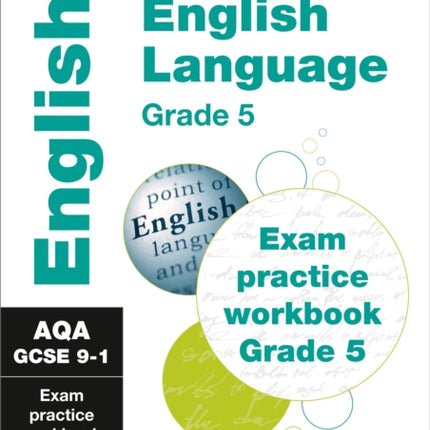 AQA GCSE 9-1 English Language Exam Practice Workbook (Grade 5): Ideal for the 2024 and 2025 exams (Collins GCSE Grade 9-1 Revision)