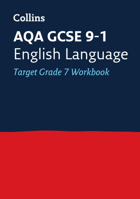 AQA GCSE 9-1 English Language Exam Practice Workbook (Grade 7): Ideal for the 2024 and 2025 exams (Collins GCSE Grade 9-1 Revision)