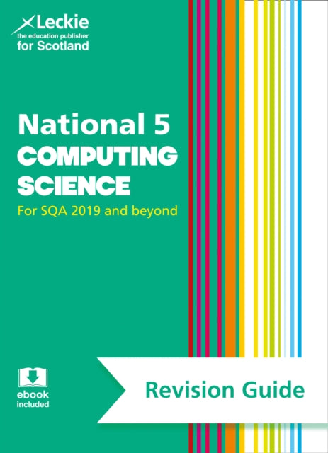 National 5 Computing Science Revision Guide: Revise for SQA Exams (Leckie N5 Revision)