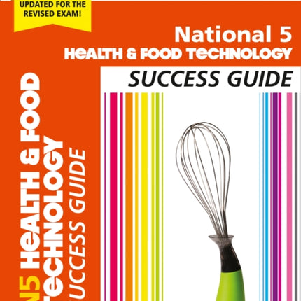 National 5 Health and Food Technology Success Guide: Revise for SQA Exams (Leckie N5 Revision)