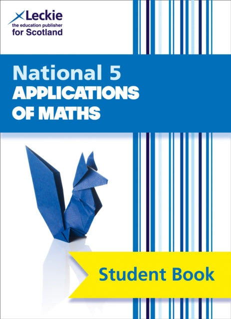 National 5 Applications of Maths: Comprehensive textbook for the CfE (Leckie Student Book)