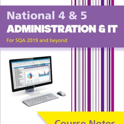 Leckie Course Notes – National 4/5 Administration and IT: Comprehensive Textbook to Learn CfE Topics