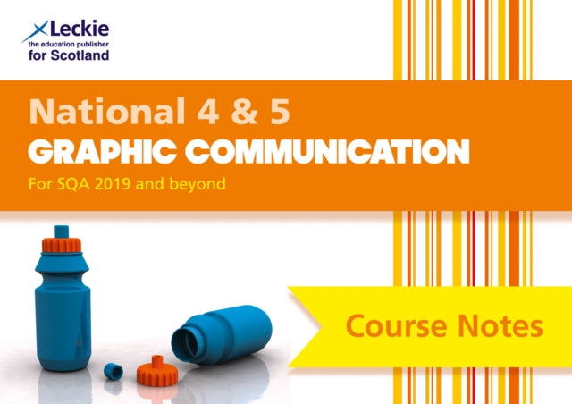 Leckie Course Notes – National 4/5 Graphic Communication: Comprehensive Textbook to Learn CfE Topics