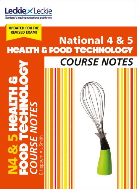 Leckie Course Notes – National 4/5 Health and Food Technology: Comprehensive Textbook to Learn CfE Topics