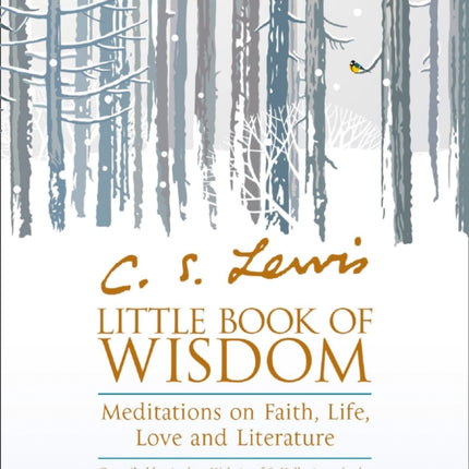 C.S. Lewis’ Little Book of Wisdom: Meditations on Faith, Life, Love and Literature