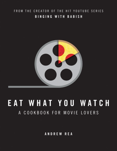 Eat What You Watch: A Cookbook for Movie Lovers