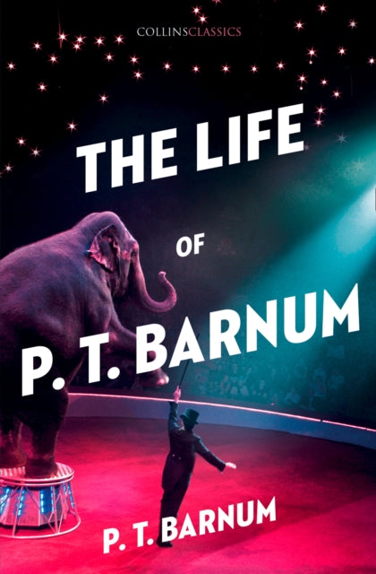 The Life of P.T. Barnum (Collins Classics)