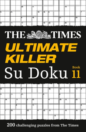 The Times Ultimate Killer Su Doku Book 11: 200 challenging puzzles from The Times (The Times Su Doku)