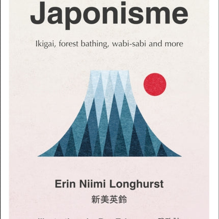 Japonisme: Ikigai, Forest Bathing, Wabi-sabi and more