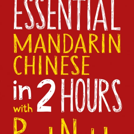 Essential Mandarin Chinese in 2 hours with Paul Noble: Mandarin Chinese Made Easy with Your Bestselling Language Coach