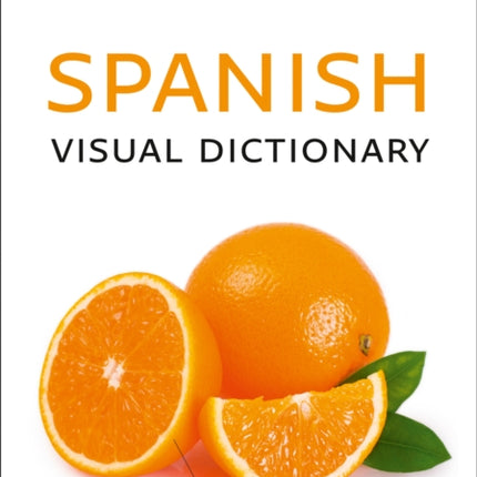 Spanish Visual Dictionary: A photo guide to everyday words and phrases in Spanish (Collins Visual Dictionary)