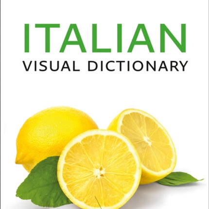 Italian Visual Dictionary: A photo guide to everyday words and phrases in Italian (Collins Visual Dictionary)