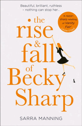 The Rise and Fall of Becky Sharp: ‘A razor-sharp retelling of Vanity Fair’ Louise O’Neill