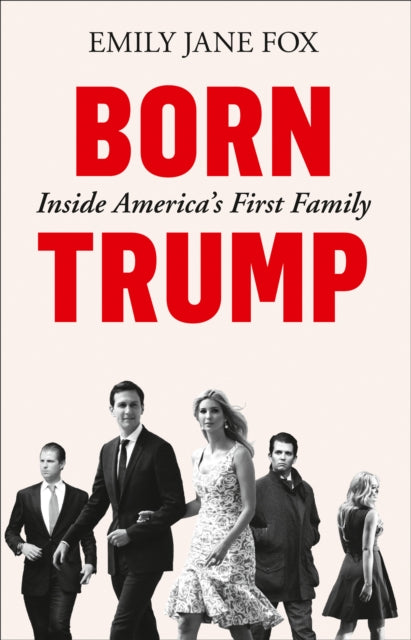 Born Trump: Inside America’s First Family