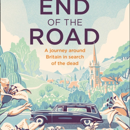 The End of the Road: A journey around Britain in search of the dead